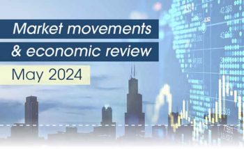 Market movements & economic review – May 2024