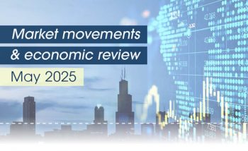 Market movements & economic review – May 2025